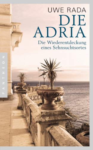 Die Adria: Wiederentdeckung eines Sehnsuchtsortes von Pantheon